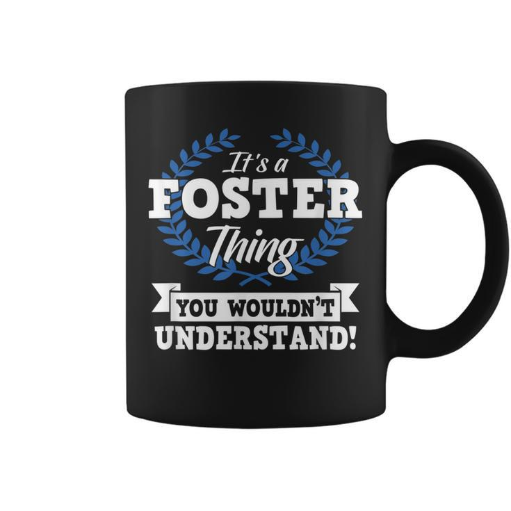 Its A Foster Thing You Wouldnt Understand Name  Coffee Mug