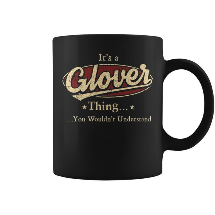 Its A Glover Thing You Wouldnt Understand Shirt Personalized Name Gifts T Shirt Shirts With Name Printed Glover Coffee Mug