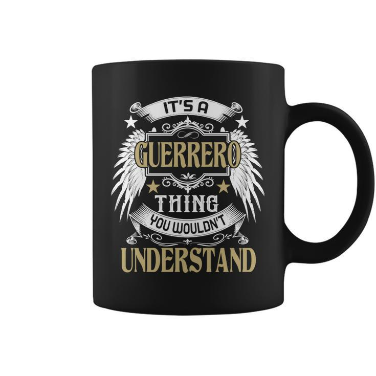 Its A Guerrero Thing You Wouldnt Understand Name  Coffee Mug