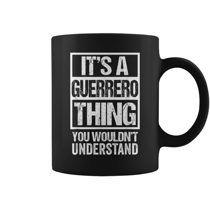 Its A Guerrero Thing You Wouldnt Understand Surname Name Coffee Mug