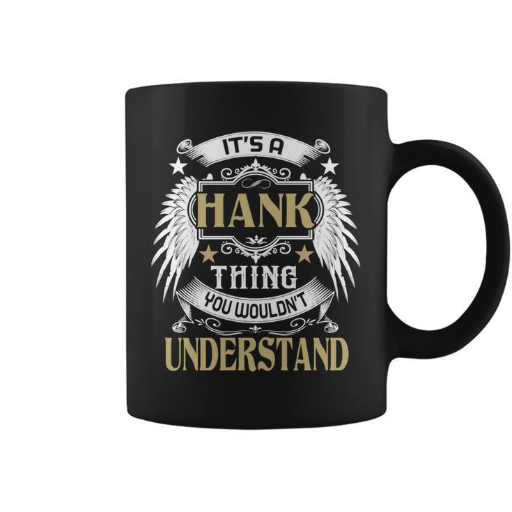 Its A Hank Thing You Wouldnt Understand Name  Coffee Mug