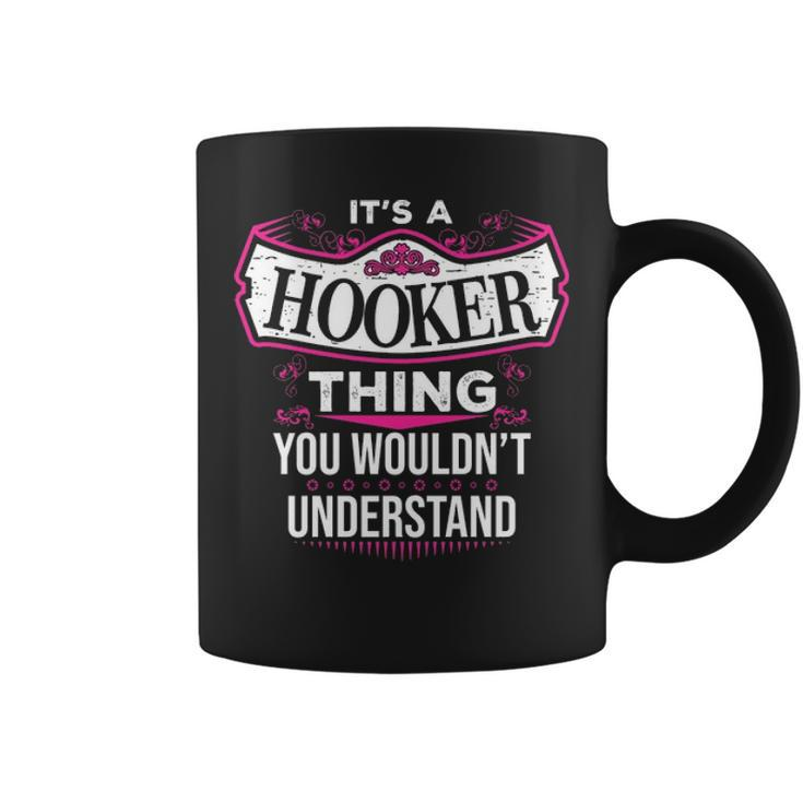 Its A Hooker Thing You Wouldnt Understand  Hooker   For Hooker  Coffee Mug