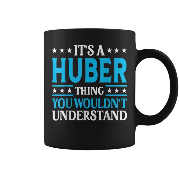 Its A Huber Thing Surname Funny Team Family Last Name Huber  Coffee Mug