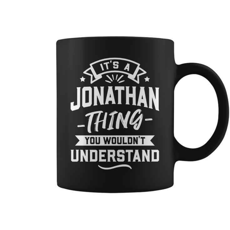 Its A Jonathan Thing You Wouldnt Understand - Forename   Coffee Mug