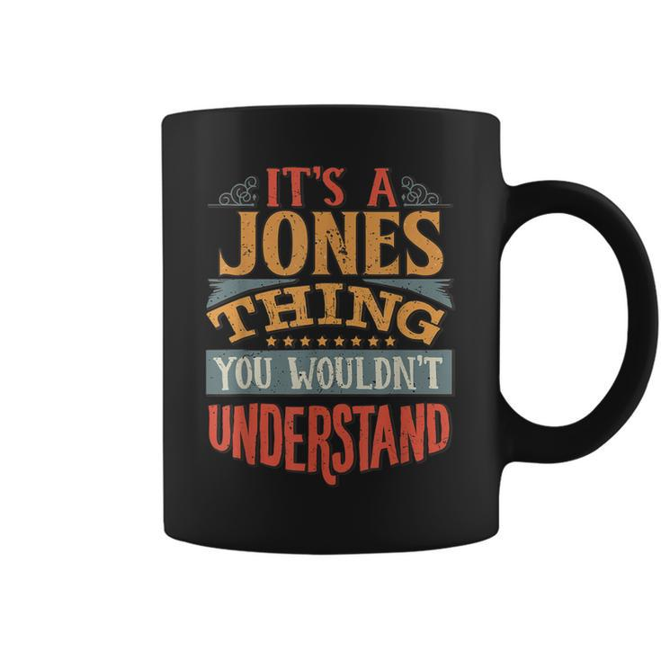 Its A Jones Thing You Wouldnt Understand  Coffee Mug