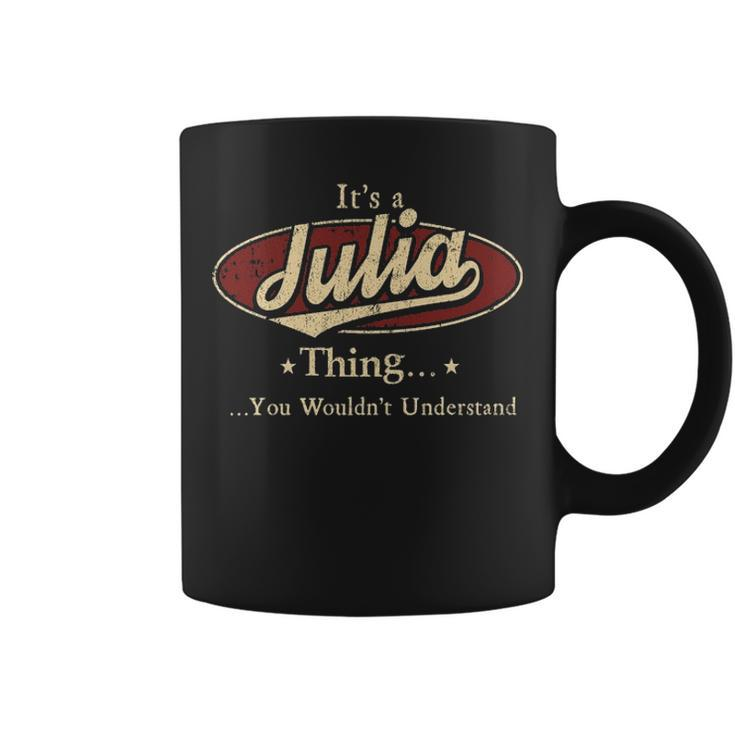 Its A Julia Thing You Wouldnt Understand  Personalized Name Gifts   With Name Printed Julia Coffee Mug