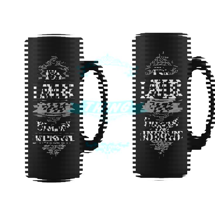 Its A Lawler Thing You Wouldnt Understand  Lawler   For Lawler  Coffee Mug