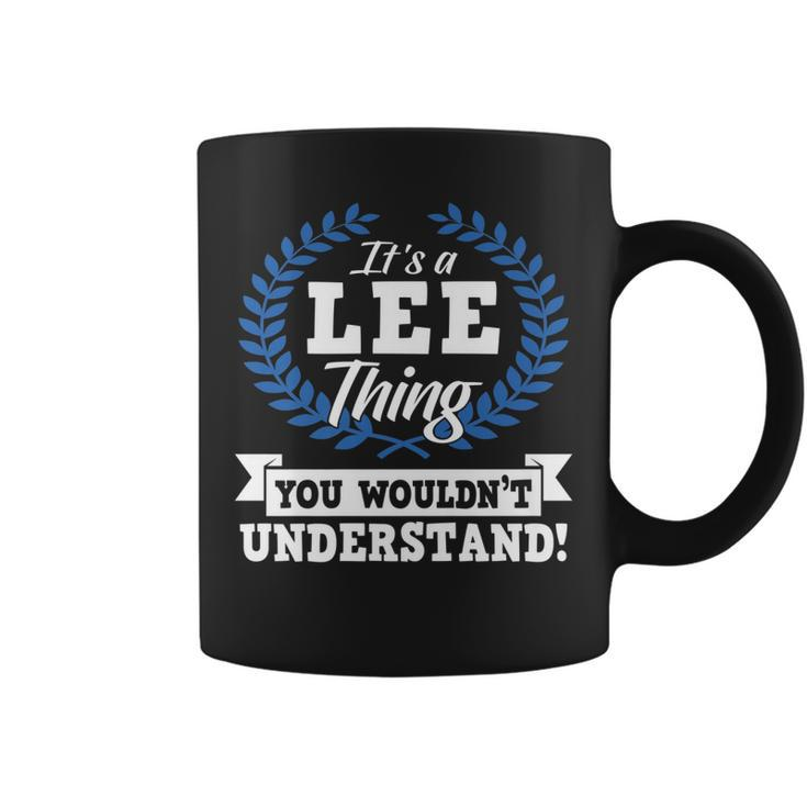 Its A Lee Thing You Wouldnt Understand Name   Coffee Mug