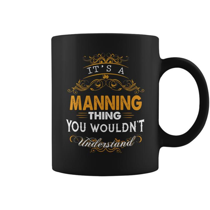 Its A Manning Thing You Wouldnt Understand - Manning T Shirt Manning Hoodie Manning Family Manning Tee Manning Name Manning Lifestyle Manning Shirt Manning Names Coffee Mug