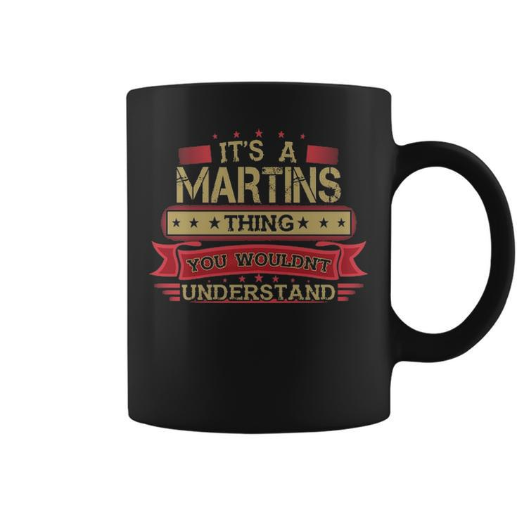 Its A Martins Thing You Wouldnt Understand Martins For Martins Coffee Mug