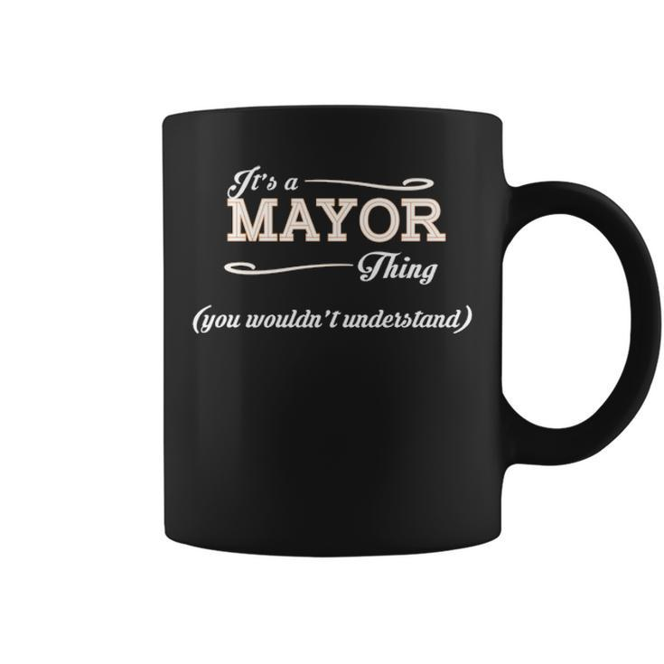 Its A Mayor Thing You Wouldnt Understand  Mayor   For Mayor  Coffee Mug