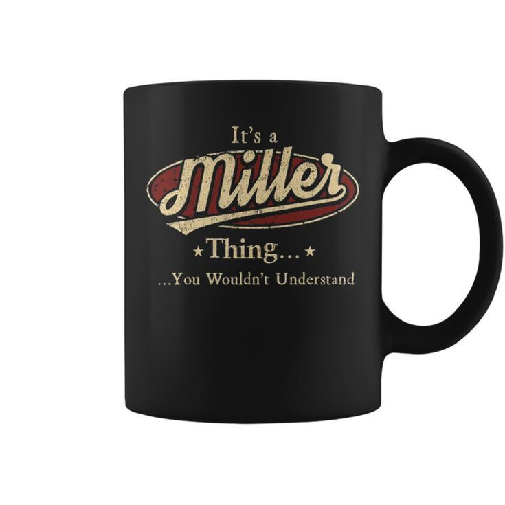 Its A Miller Thing You Wouldnt Understand  Personalized Name Gifts   With Name Printed Miller Coffee Mug