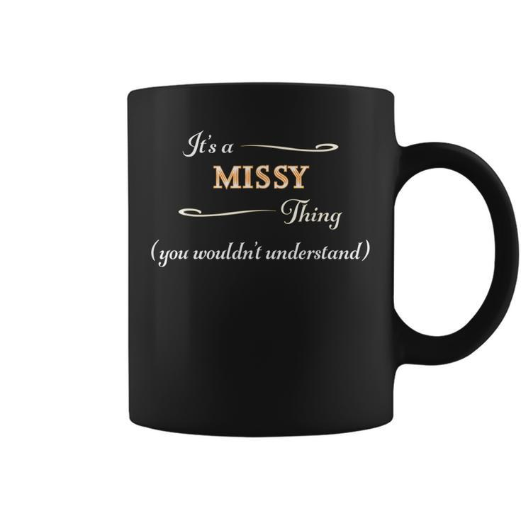 Its A Missy Thing You Wouldnt Understand | Name Gift -  Coffee Mug