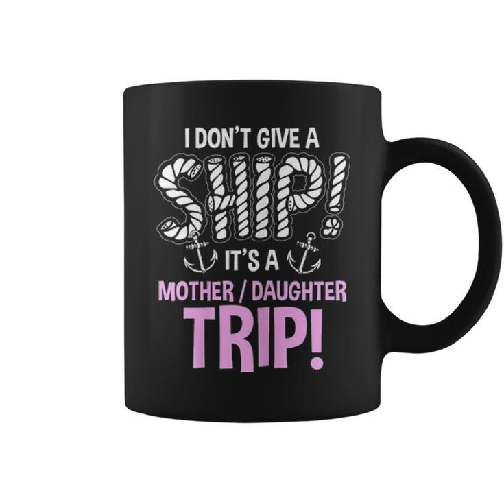 Its A Mother Daughter Trip Cruise Ship Wear Coffee Mug