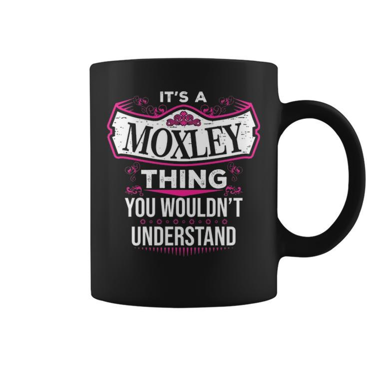 Its A Moxley Thing You Wouldnt Understand  Moxley   For Moxley  Coffee Mug