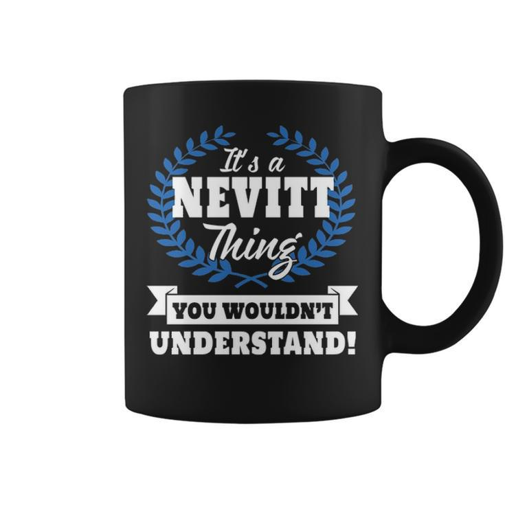 Its A Nevitt Thing You Wouldnt Understand Nevit For Nevitt A Coffee Mug