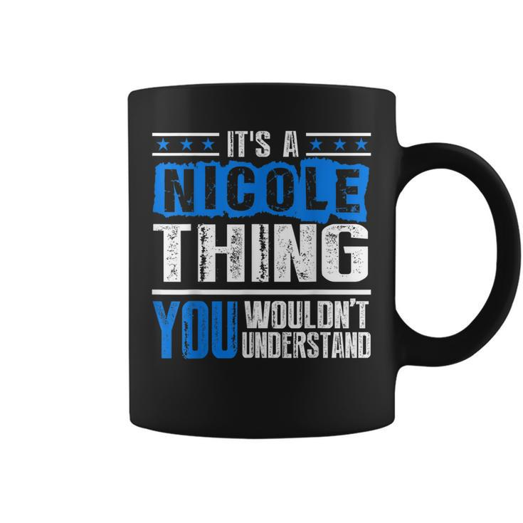 Its A Nicole Thing You Wouldnt Understand-Nicole  Coffee Mug