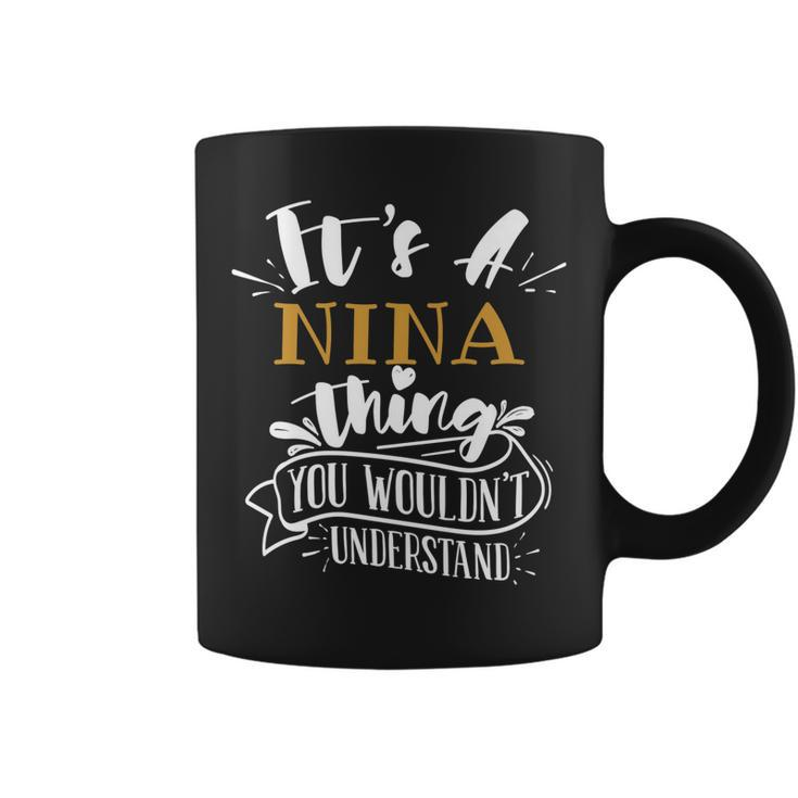 Its A Nina Thing You Wouldnt Understand Custom Name   Coffee Mug
