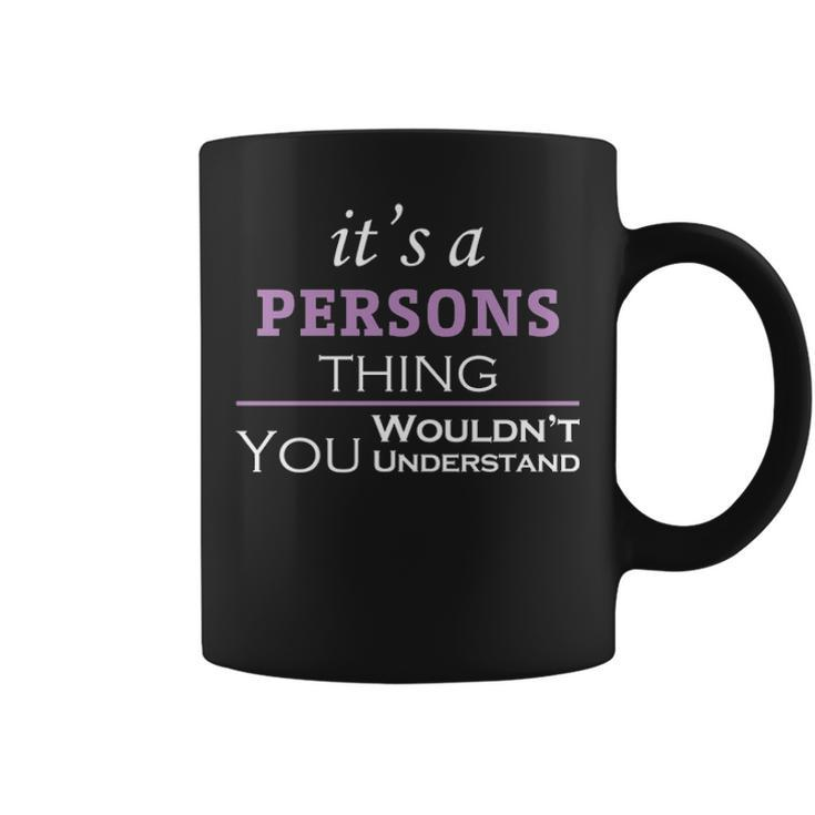 Its A Persons Thing You Wouldnt Understand  Persons   For Persons  Coffee Mug