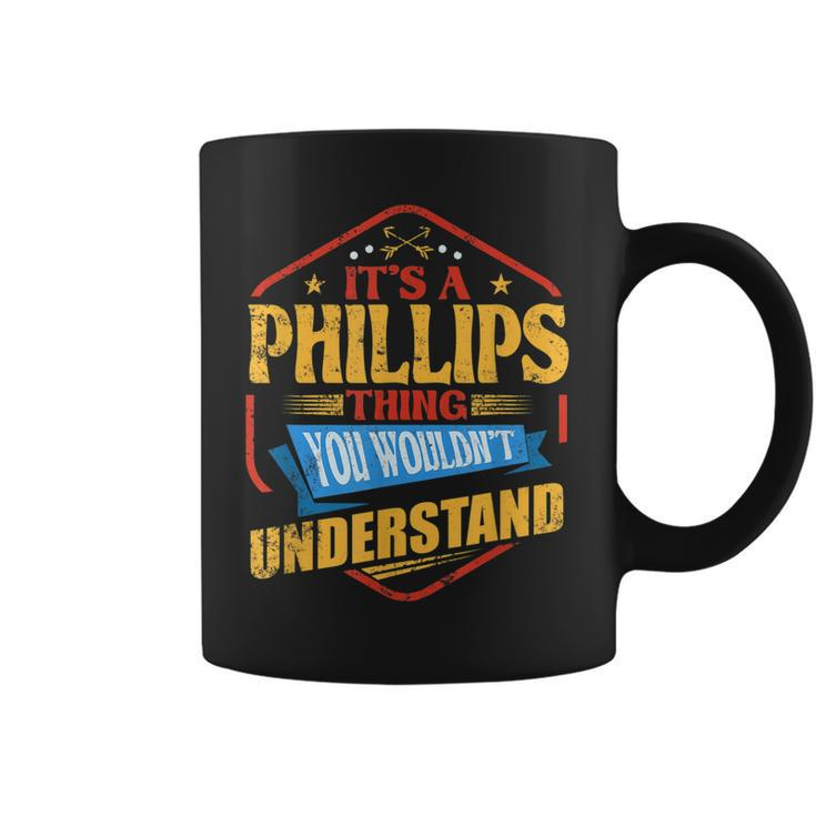 Its A Phillips Thing Funny Last Name Humor Family Name  Coffee Mug