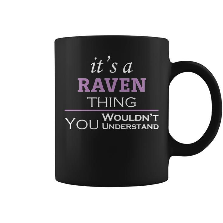 Its A Raven Thing You Wouldnt Understand  Raven   For Raven  Coffee Mug