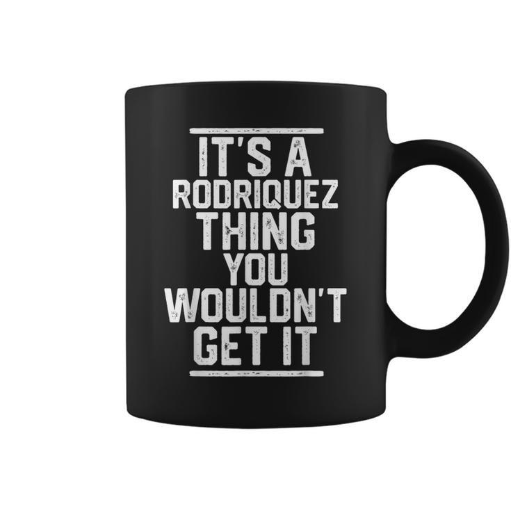 Its A Rodriquez Thing You Wouldnt Get It Coffee Mug
