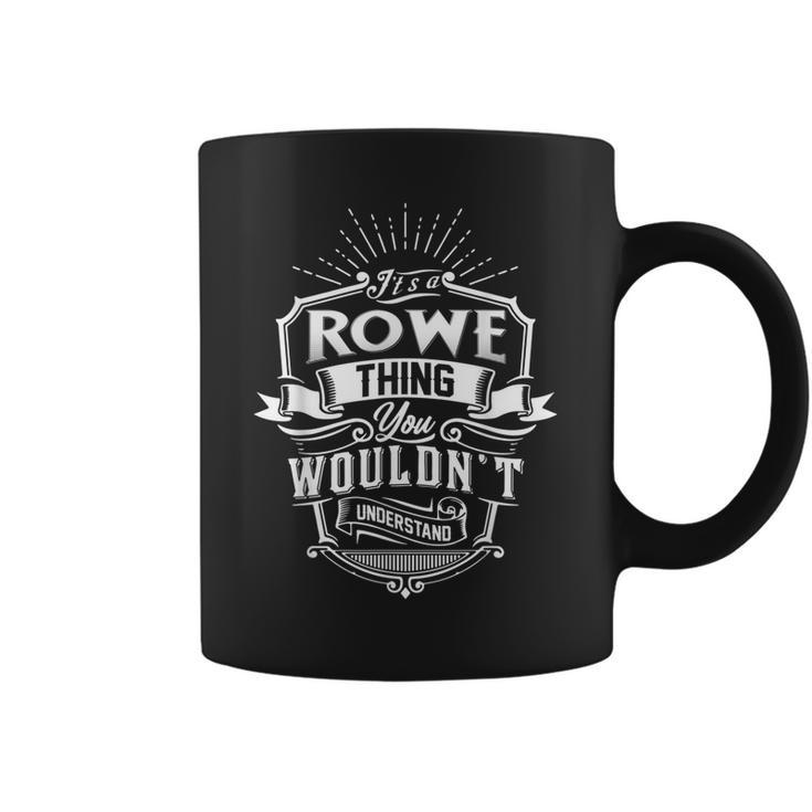 Its A Rowe Thing You Wouldnt Understand Family Classic Coffee Mug