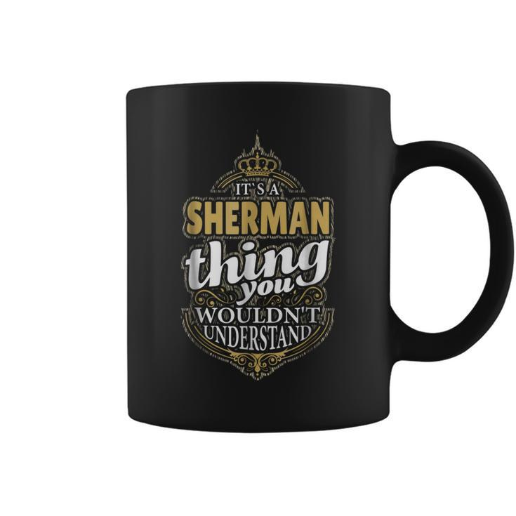 Its A Sherman Thing You Wouldnt Understand V4 Coffee Mug