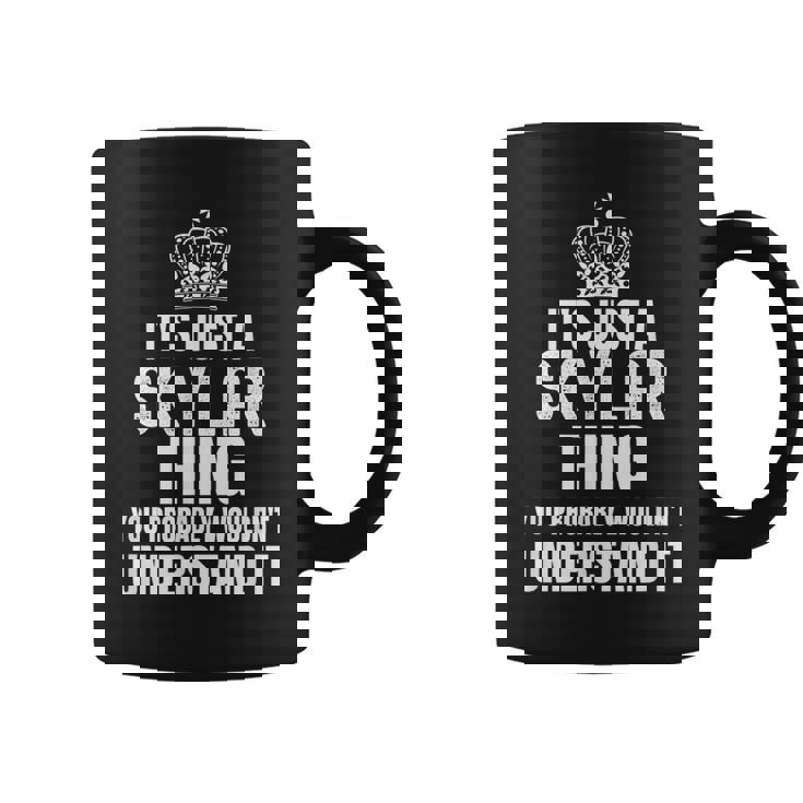 Its A Skylar Thing You Probably Wouldnt Understand It Coffee Mug