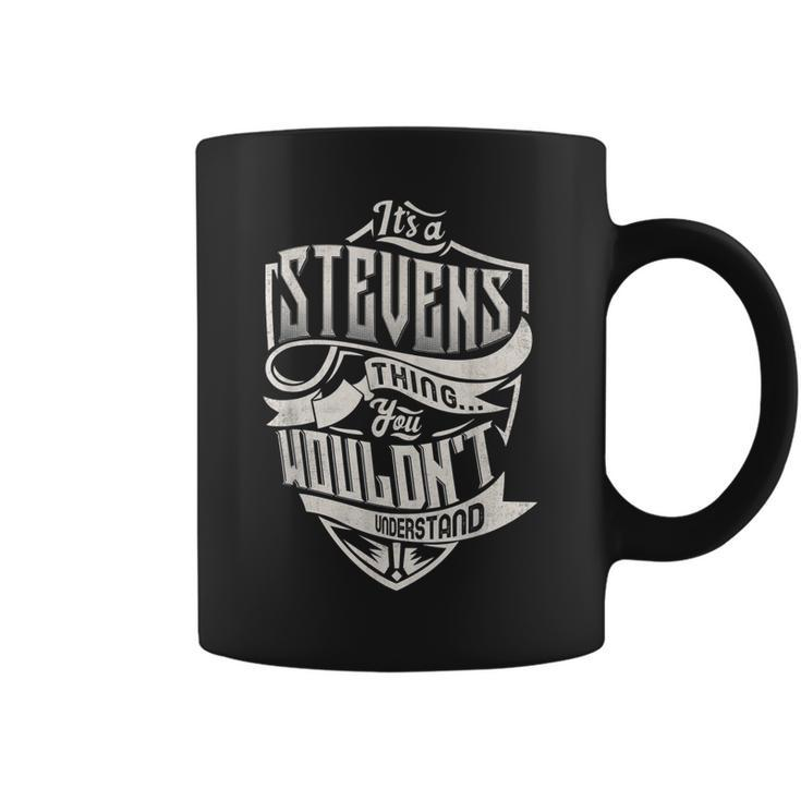 Its A Stevens Thing You Wouldnt Understand Classic Name  Coffee Mug
