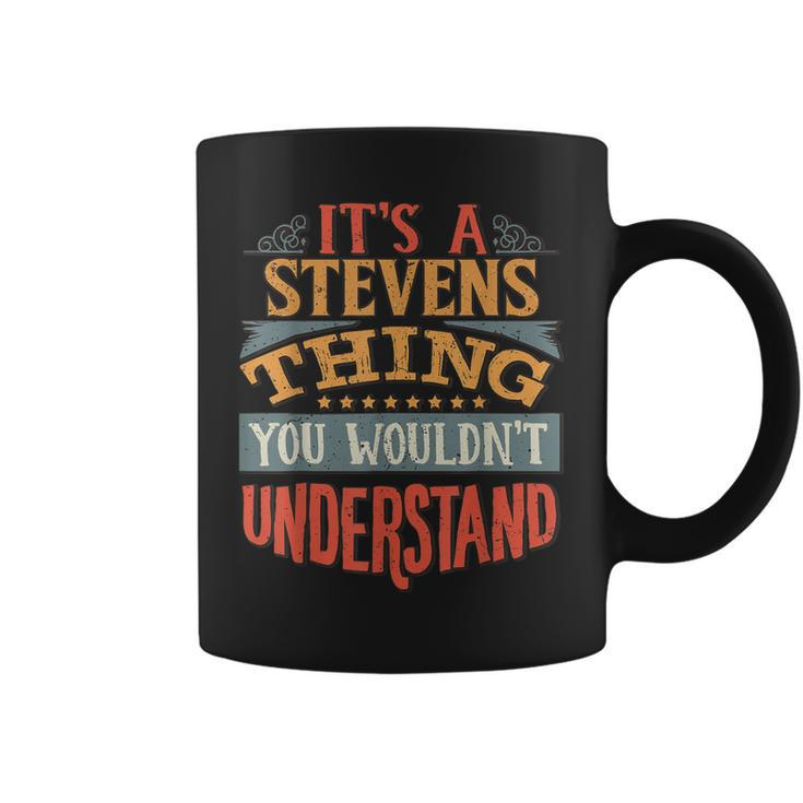 Its A Stevens Thing You Wouldnt Understand  Coffee Mug