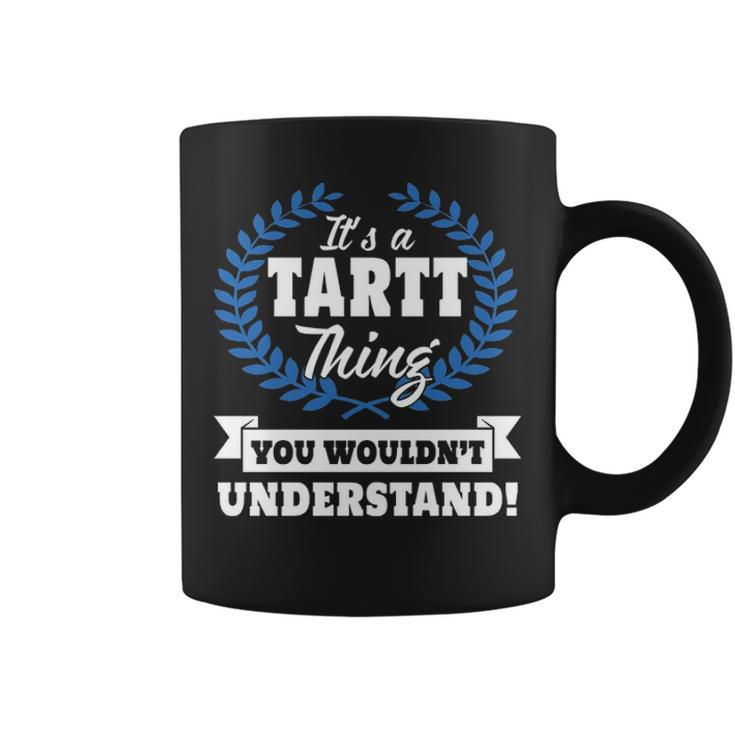 Its A Tartt Thing You Wouldnt Understand  Tart  For Tartt A Coffee Mug