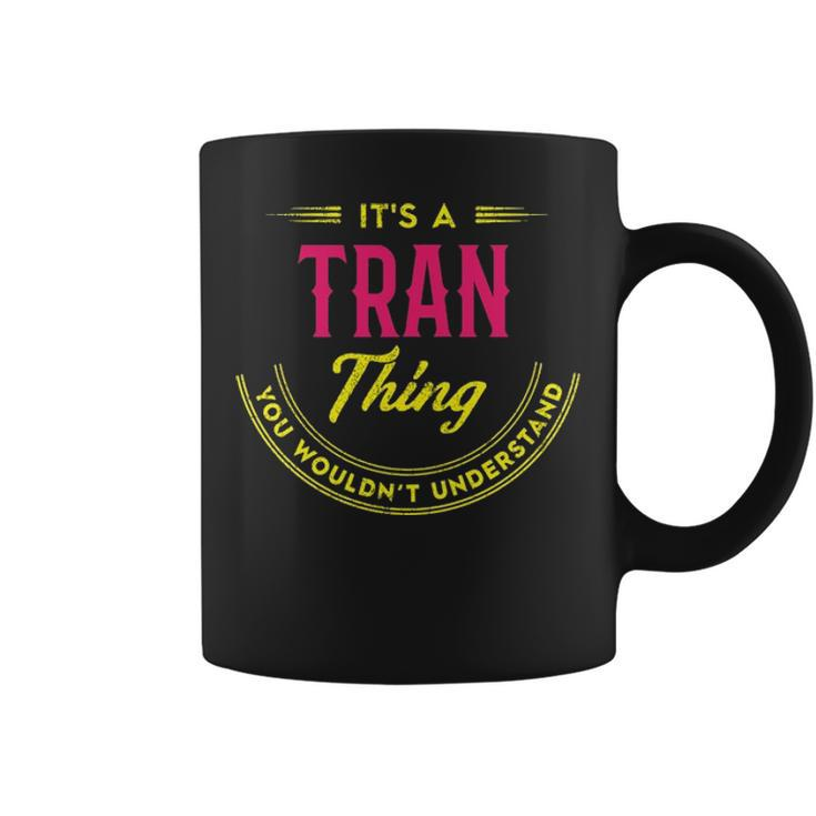 Its A Tran Thing You Wouldnt Understand  Personalized Name Gifts   With Name Printed Tran  Coffee Mug