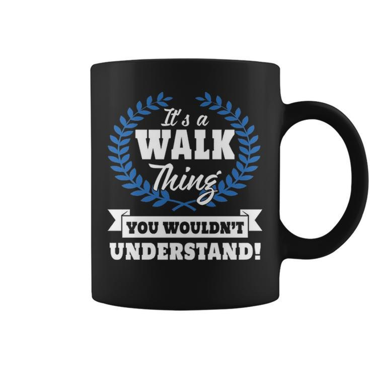 Its A Walk Thing You Wouldnt Understand  Walk   For Walk A Coffee Mug