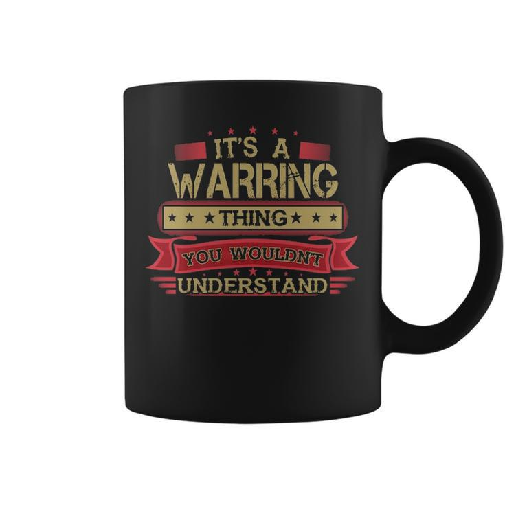 Its A Warring Thing You Wouldnt Understand Warring For Warring Coffee Mug
