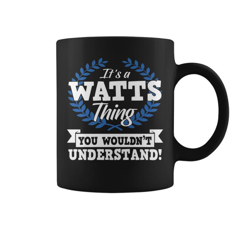 Its A Watts Thing You Wouldnt Understand Name    Coffee Mug
