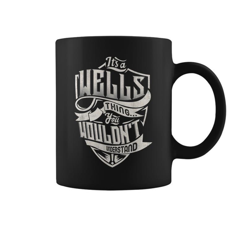 Its A Wells Thing You Wouldnt Understand Classic Name  Coffee Mug