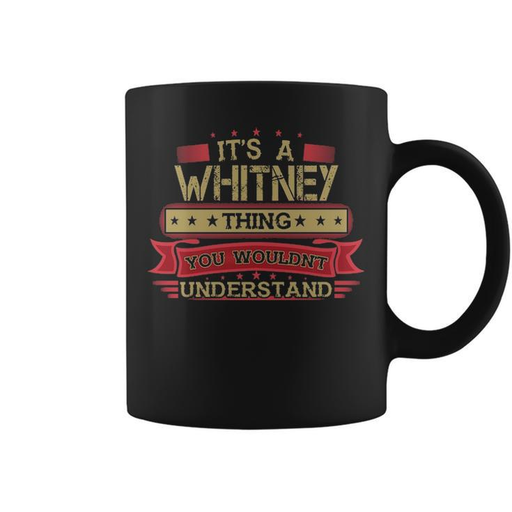 Its A Whitney Thing You Wouldnt Understand Whitney For Whitney Coffee Mug