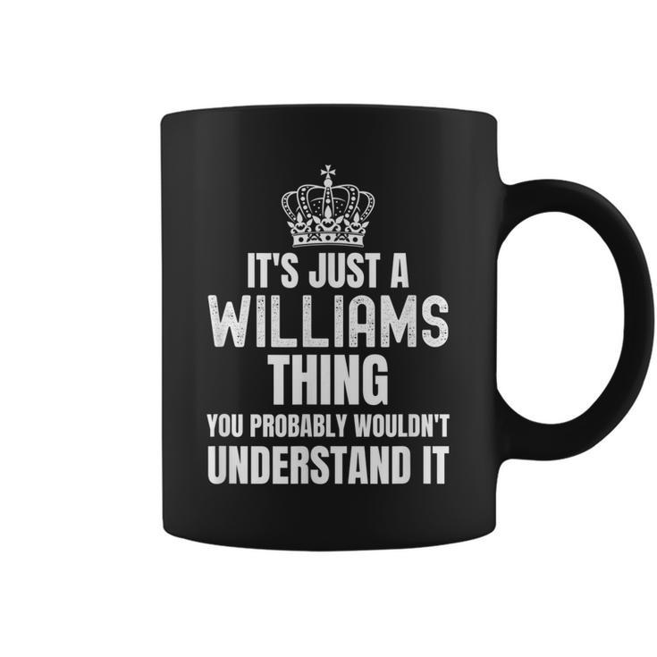 Its A Williams Thing You Probably Wouldnt Understand It Coffee Mug