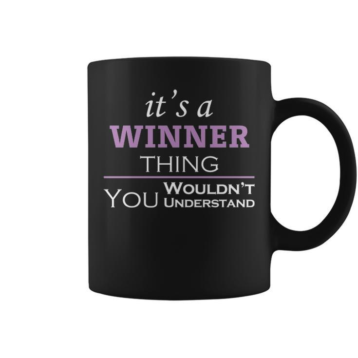 Its A Winner Thing You Wouldnt Understand  Winner   For Winner  Coffee Mug