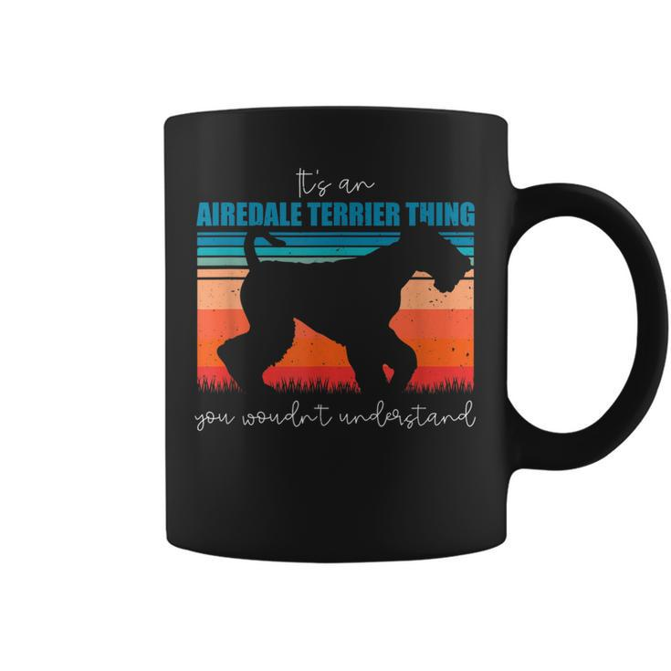 Its An Airedale Terrier Thing You Wouldnt Understand  Coffee Mug