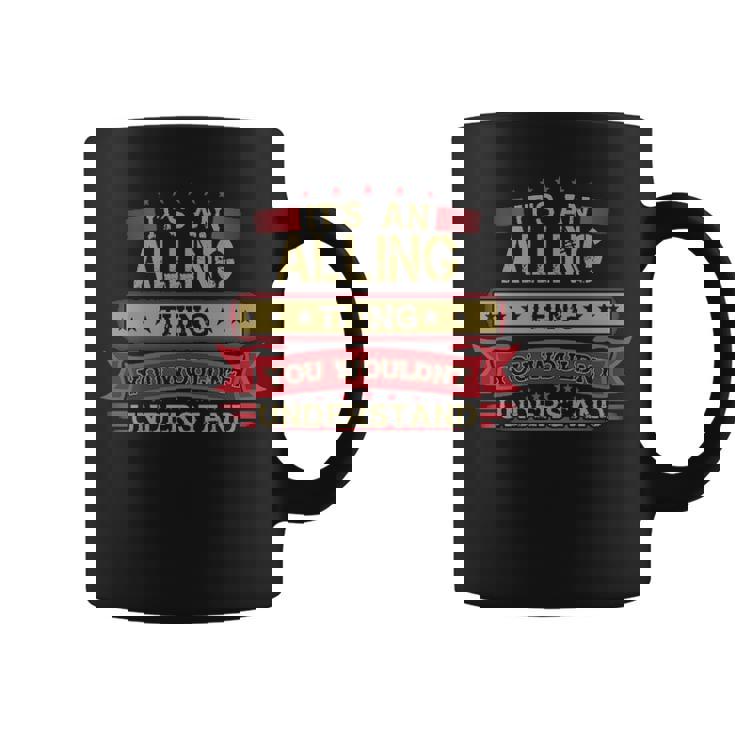 Its An Alling Thing You Wouldnt Understand Alling For Alling Coffee Mug