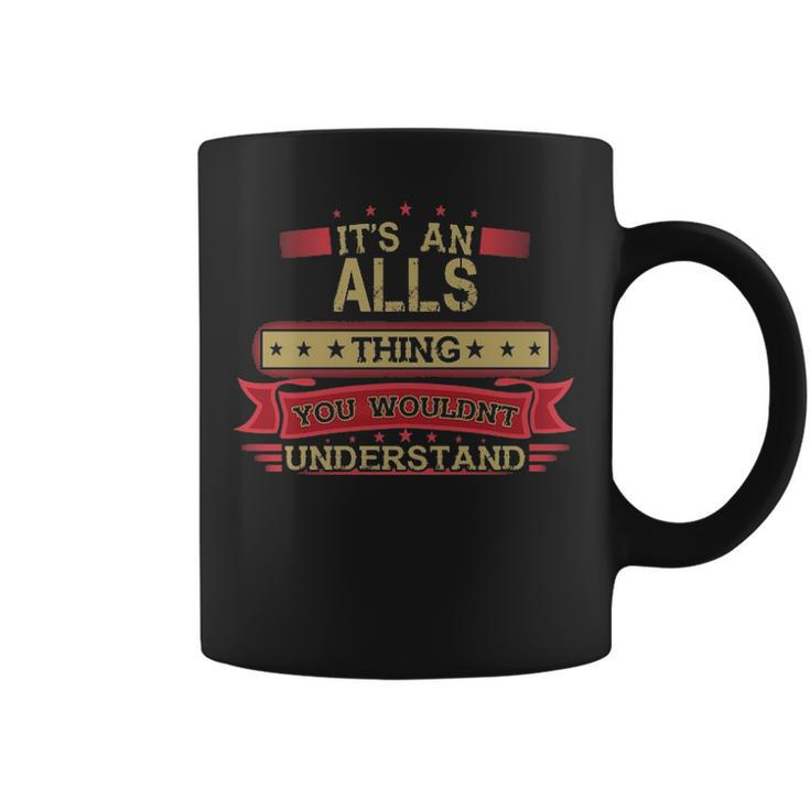 Its An Alls Thing You Wouldnt Understand Alls For Alls Coffee Mug