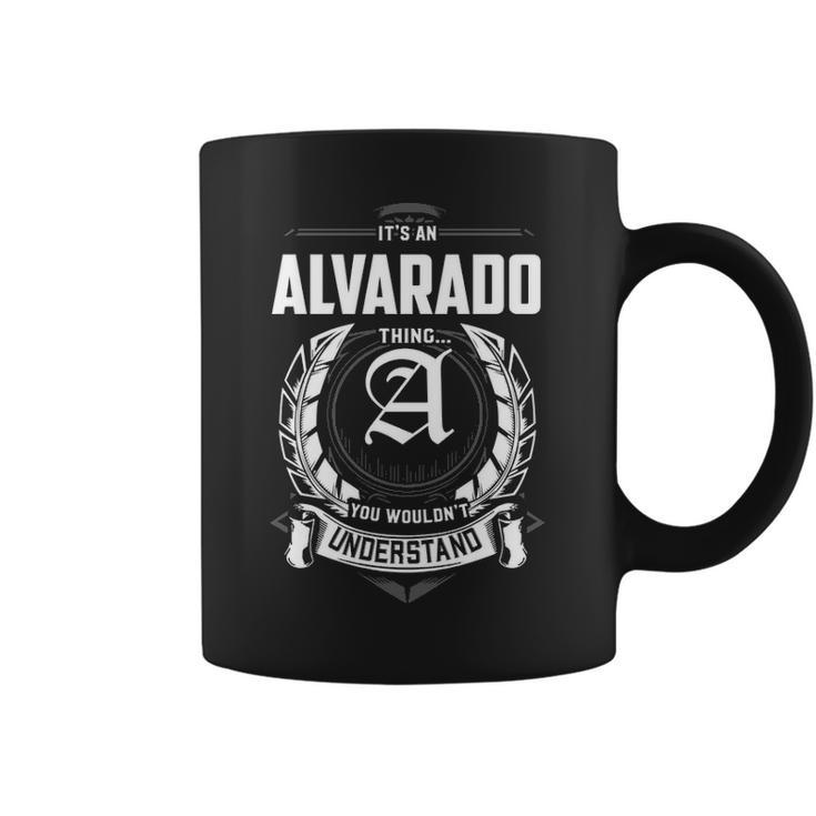 Its An Alvarado Thing You Wouldnt Understand  Personalized Last Name  Gift For Alvarado Coffee Mug