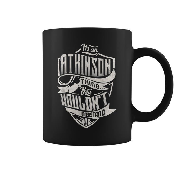 Its An Atkinson Thing You Wouldnt Understand Classic Name  Coffee Mug