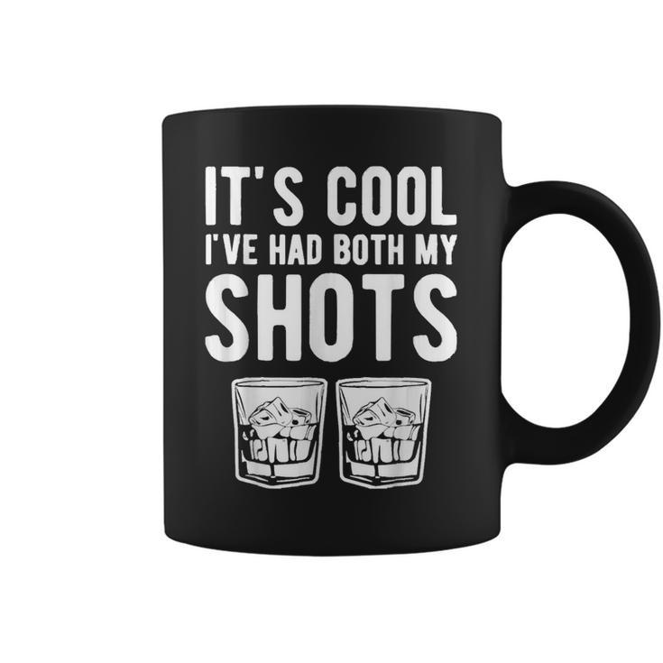 Its Cool Ive Had Both My Shots Funny Two Tequila Whiskey  Coffee Mug