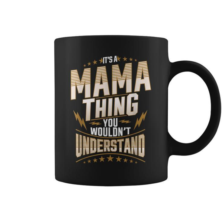 Its Mama Thing You Wouldnt Understand Name Funny Gift  Coffee Mug