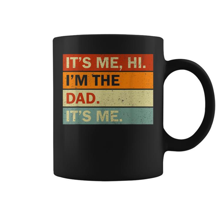Its Me Hi Im The Dad Its Me Fathers Day Mens Dad  Coffee Mug