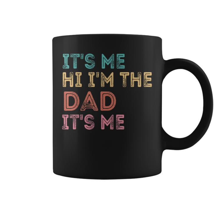 Its Me Hi Im The Dad Its Me Funny For Fathers Day  Coffee Mug