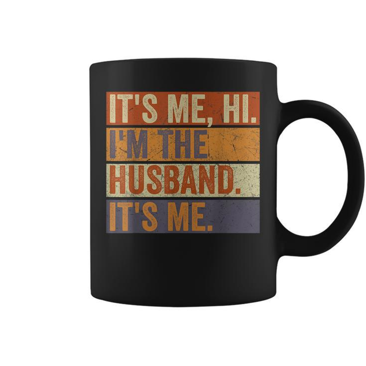Its Me Hi Im The Husband Its Me Fathers Day Best Husband  Coffee Mug